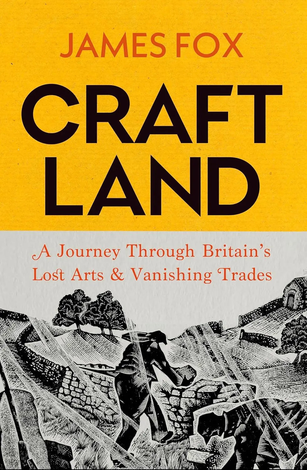 Craftland: James Fox - A bestselling Journey Through Britain’s Lost Arts and Vanishing Trades Bodley Head