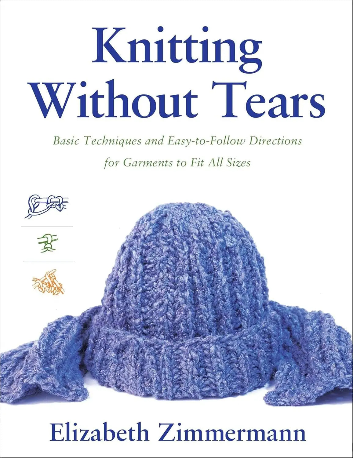 Knitting Without Tears - Elizabeth Zimmermann Simon & Schuster