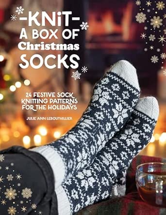 Knit a Box of Christmas Socks: 24 festive sock knitting patterns for the holidays