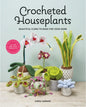 Crocheted Houseplants : Beautiful Flora to Make for Your Home - Emma Varnham - Treasure Modern Knitting