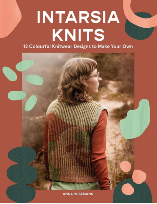 Intarsia Knits: 12 Colourful Knitwear Designs to Make Your Own Anna Husemann