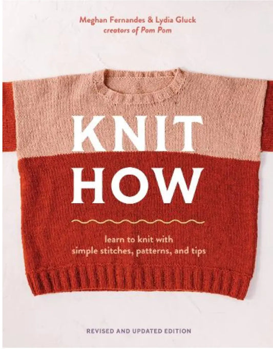 Knit How (Revised and Updated) Meghan Fernandes & Lydia Gluck Laine