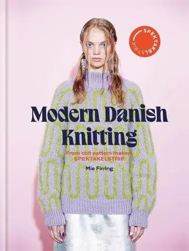 Modern Danish Knitting by Mie Firring - Spektakelstrik IN STOCK NOW! Spektakel Strik