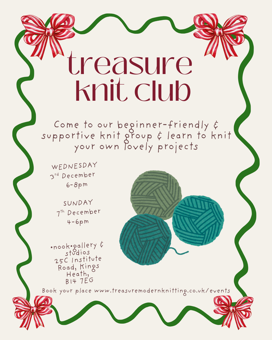 Treasure Knit Club Weds 3rd December 6-8pm and Sun 7th December 4-6pm